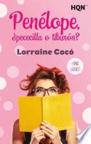 Penélope, ¿pececilla o tiburón?