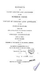 Pennewill's Delaware Reports : Containing Cases Decided in the Supreme Court, Superior Court, Court of General Sessions, and Court of Oyer and Terminer