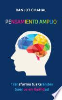 Pensamiento Amplio: Transforma tus Grandes Sueños en Realidad