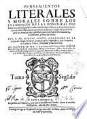 Pensamientos literales y morales sobre los Euangelios de las dominicas del Aduiento, de la Epiphania, de entre las dos Pasquas, y de la siesta ocurrentes entre ellas, llenos de mucha dotrina, y de grande prouecho para las almas, y muy necessaria para los padres predicatores, confessores, y cura de almas. Del P. Fr. Miguel Angel Almenara de la orden de serafico padre S. Francisco de la Obseruãcia, ... Tomo primero \-segũdo!