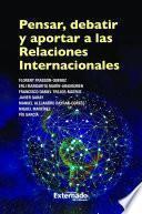 Pensar, debatir y aportar a las Relaciones Internacionales