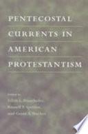 Pentecostal Currents in American Protestantism