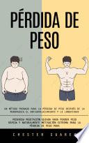 Pérdida De Peso: Un Método Probado Para La Pérdida De Peso Después De La Menopausia El Antienvejecimiento Y La Longevidad (Poderosa Meditación Guiada Para Perder Peso Rápida Y Naturalmente Motivación Extrema Para La Pérdida De Peso Para)
