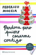 Perdona pero quiero casarme contigo