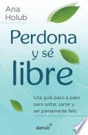 Perdona y sé libre