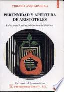 Perennidad Y Apertura de Aritóteles: Reflexiones Poéticas Y de Incidencia Mexicana