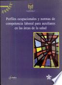 Perfiles ocupacionales y normas de competencia laboral para auxiliares en las áreas de la salud