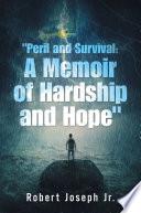 Peril and Survival: A Memoir of Hardship and Hope