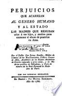 Perjuicios que acarrean al genero humano y al estado las madres que rehusan criar á sus hijos y medios para contener el abuso de ponerlos en ama