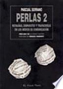 Perla 2 : patrañas, disparates y trapacerías en los medios de comunicación