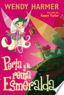 Perla y la reina Esmeralda (Colección Perla)