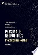 Personalist Neuroethics: Practical Neuroethics. Volume 2