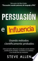 Persuasión, influencia y manipulación usando métodos científicamente probados