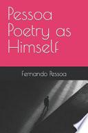 Pessoa Poetry as Himself