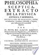 Philosophia sceptica extracto de la physica ...