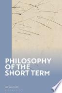 Philosophy of the Short Term