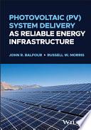 Photovoltaic (PV) System Delivery as Reliable Energy Infrastructure