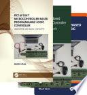 PIC16F1847 Microcontroller-Based Programmable Logic Controller, Three Volume Set