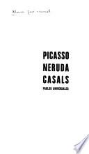 Picasso, Neruda, Casals