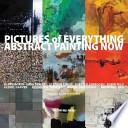Pictures of Everything: Abstract Painting Now