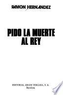 Pido la muerte al rey