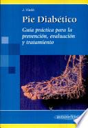 Pie Diabético. Guía práctica para la prevención, evaluación y tratamiento