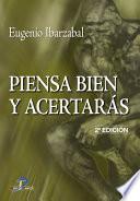 Piensa bien y acertarás.