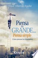 Piensa En Grande... Piensa Simple