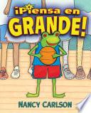 ¡Piensa en grande! (Think Big!)