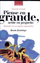 Piense en grande, actúe en pequeño