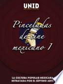 Pinceladas de cine mexicano 1. La cultura popular mexicana retratada por el séptimo arte