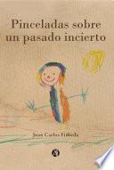Pinceladas sobre un pasado incierto