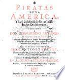 Piratas de la America, y luz à la defensa de las costas de Indias Occidentales ... Traducido de la lengua Flamenca en Española, por el Dor. Alonso de Buena-Maison