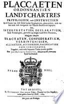 Placcaeten ordonnantien landt-chartres privilegien, ende instrvctien by de princen van dese Neder-landen uytghegheven [...]