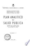 Plan analítico de salud pública, preparado bajo la dirección técnica del Prof. Ramón Carrillo, secretario de Salud Pública de la Nación