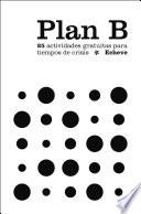 Plan B. 25 actividades gratuitas para tiempos de crisis