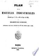 Plan de las escuelas industriales decretado por S. M. en 20 de Mayo de 1855, y reglamento para su ejecucion, etc