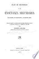 Plan de reformas a la enseñanza secundaria, en sus fines, su organozación y su función social