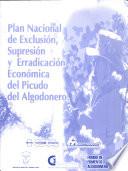 Plan Nacional De Exclusion, Supresion y Erradicacion Economica del Picudo del Algodonero (Instituto Colombiano Agropecuario Subgerencia Politicas de Investigacion y Transferencia de Tecnologia Division de Sanidad Vegetal.