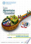 Plan Nacional de Implementación de las Guías Alimentarias Basadas en Alimentos (GABA) del Ecuador