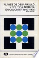Planes de desarrollo y política agraria en Colombia