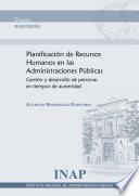 Planificación de recursos humanos en las administraciones públicas : gestión y desarrollo de personas en tiempos de austeridad
