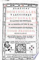 Platicas dominicales y lecciones doctrinales de las cosas mas essenciales sobre los Evangelios de las dominicas de todo el año
