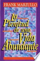 Plenitud de Una Vida Abundante, La: Plentiful Abundant Life, the