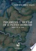 Poblamiento y sociedad en el Pacífico Colombiano