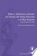 Poder y distinción colonial: las fiestas del virrey presente y el rey ausente (Nueva Granada, 1770-1800)