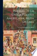 Poemas de la única poetisa americana, Musa Dezima