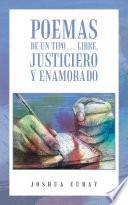 Poemas De Un Tipo... Libre, Justiciero Y Enamorado