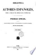 Poemas epicos coleccion dispuestas y revisada, con notas biograficas y una advertencia preliminar por Don Cayetano Rosell