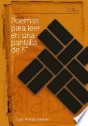 Poemas para leer en una pantalla de 5’’